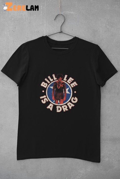 Bill Lee Is A Drag Retro Shirt