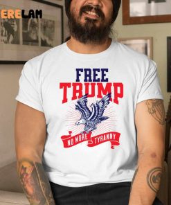 Free Trump No More Tyranny Shirt