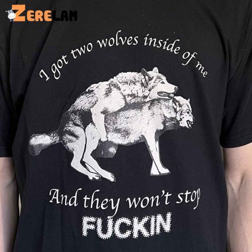 I Got Two Wolves Inside Of Me Shirt