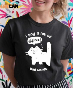 I Say A Lot Of Bad Words Shirt