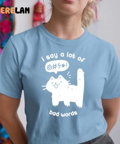 I Say A Lot Of Bad Words Shirt