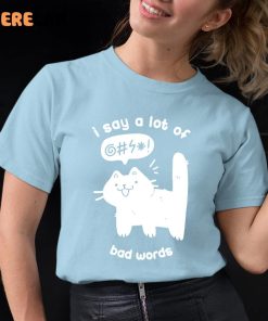 I Say A Lot Of Bad Words Shirt