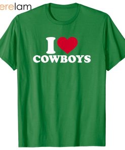 I love cowboys Shirt