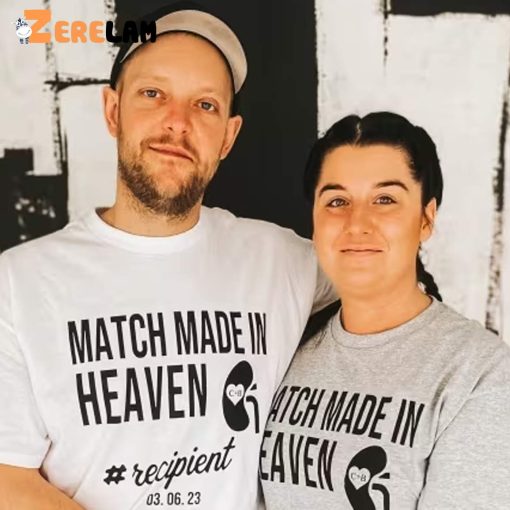 Love Transplanted Match Made In Heaven Recipient Shirt