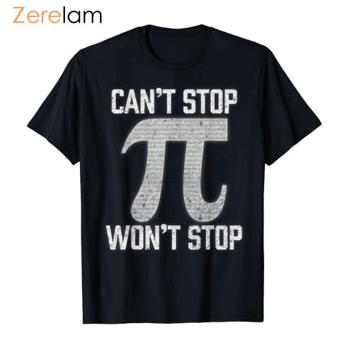 Pi Cant Stop Wont Stop Shirt