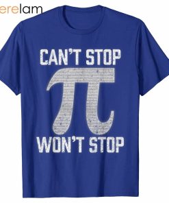 Pi Cant Stop Wont Stop Shirt