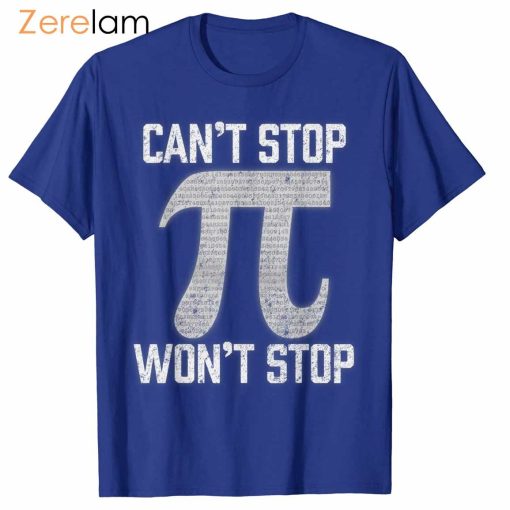 Pi Cant Stop Wont Stop Shirt