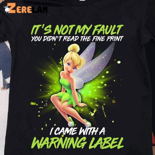 Tinker Bell Its Not My Fault You Didn’t Read The Fine Print Shirt