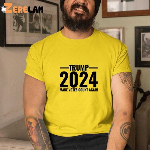 Trump 2024 Make Votes Count Again Shirt