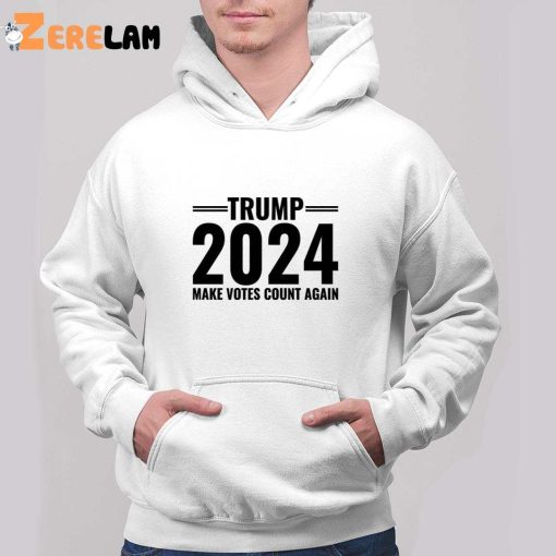 Trump 2024 Make Votes Count Again Shirt