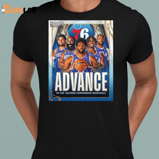 76ers Advance To The Eastern Conference Semifinals Shirt