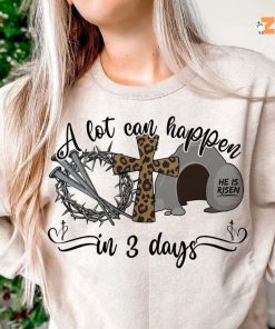 Jesus A Lot Can Happen In 3 Days Easter Shirt