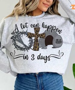 A Lot Can Happen He is Resen In 3 Days Shirt