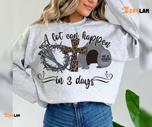 Jesus A Lot Can Happen In 3 Days Easter Shirt