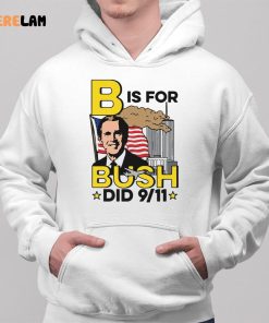 B Is For Bush Did 9 11 shirt 2 1