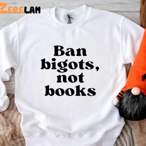Ban Bigots Not Books Shirt
