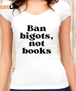 Ban Bigots Not Books Shirt