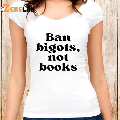 Ban Bigots Not Books Shirt