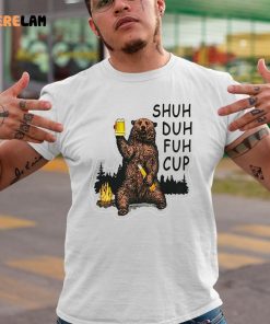 Bear Beer Shuh Duh Fuh Cup Shirt 1