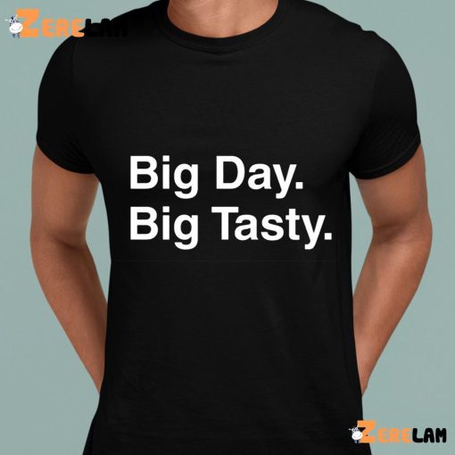 Big Day Big Tasty Funny Shirt