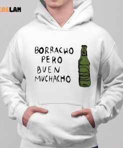 Borracho Pero Buen Muchacho Meaning Shirt 2 1