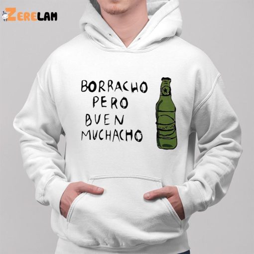 Borracho Pero Buen Muchacho Meaning Shirt