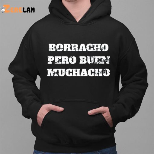 Borracho Pero Buen Muchacho Shirt