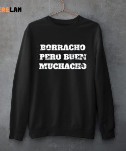 Borracho Pero Buen Muchacho Shirt 3 1