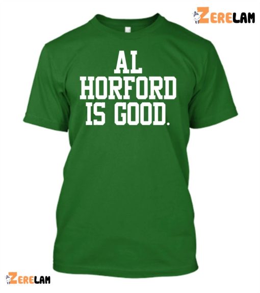 Boston Celtics Al Horford Is Good Shirt