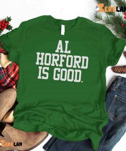 Boston Celtics Al Horford Is Good Shirt 3