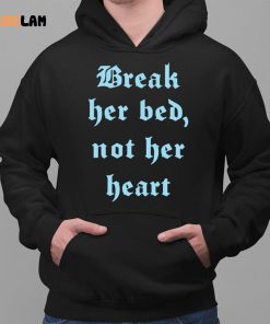 Break Her Bed Not her Heart Shirt 2 1