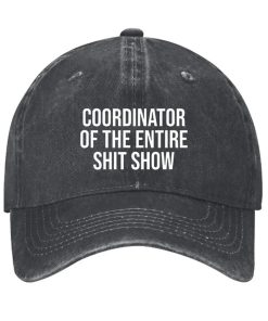 COORDINATOR OF THE ENTIRE SHIT SHOW Hat 1