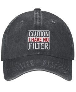 Caution I Have No Filter Funny Hat