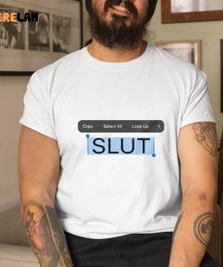 Copy Select All Look Up Slut Shirt