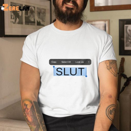 Copy Select All Look Up Slut Shirt