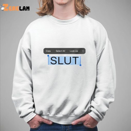 Copy Select All Look Up Slut Shirt