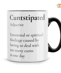 Cuntstipated Funny Coffe Mug