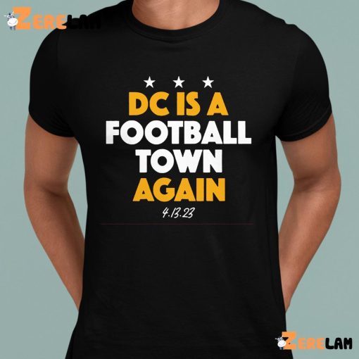 Dc Is A Football Town Again Shirt