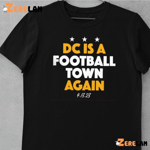 Dc Is A Football Town Again Shirt