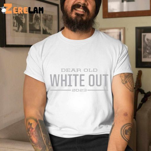 Dear Old White Out Shirt