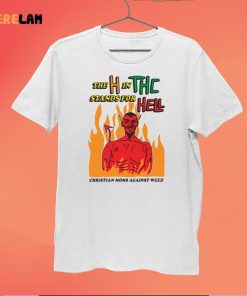 Devil The H In THC Stands For Hell Christian Moms Againt Weed Shirt