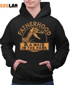 Dinosaur Fatherhood Is A Walk In The Park Fathers Day Shirt 2 1