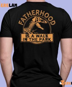 Dinosaur Fatherhood Is A Walk In The Park Fathers Day Shirt 7 1