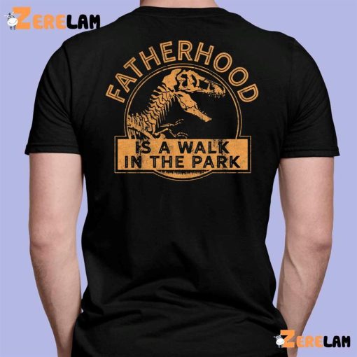 Dinosaur Fatherhood Is A Walk In The Park Father’s Day Shirt