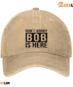 DonT Worry Bob Is Here Hat 2