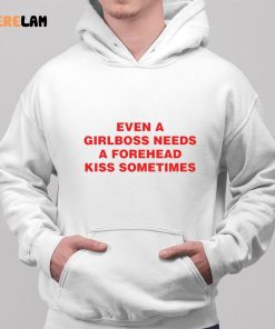 Even A Girlboss Needs A Forehead Kiss Sometimes Funny Shirt 2 1