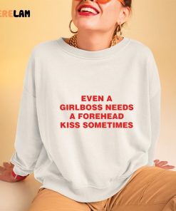 Even A Girlboss Needs A Forehead Kiss Sometimes Funny Shirt 3 1