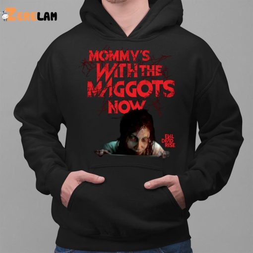 Evil Dead Rise Mommy’s With The Maggots Now Shirt