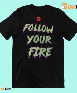 Follow Your Fire Retro Shirt 1