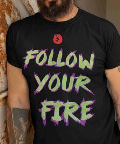Follow Your Fire Retro Shirt 3